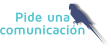 Pide una  comunicación